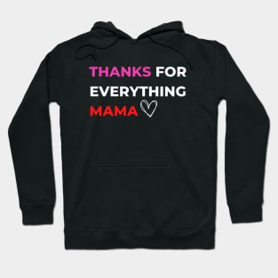 Thanks For Everything Mama Hoodie